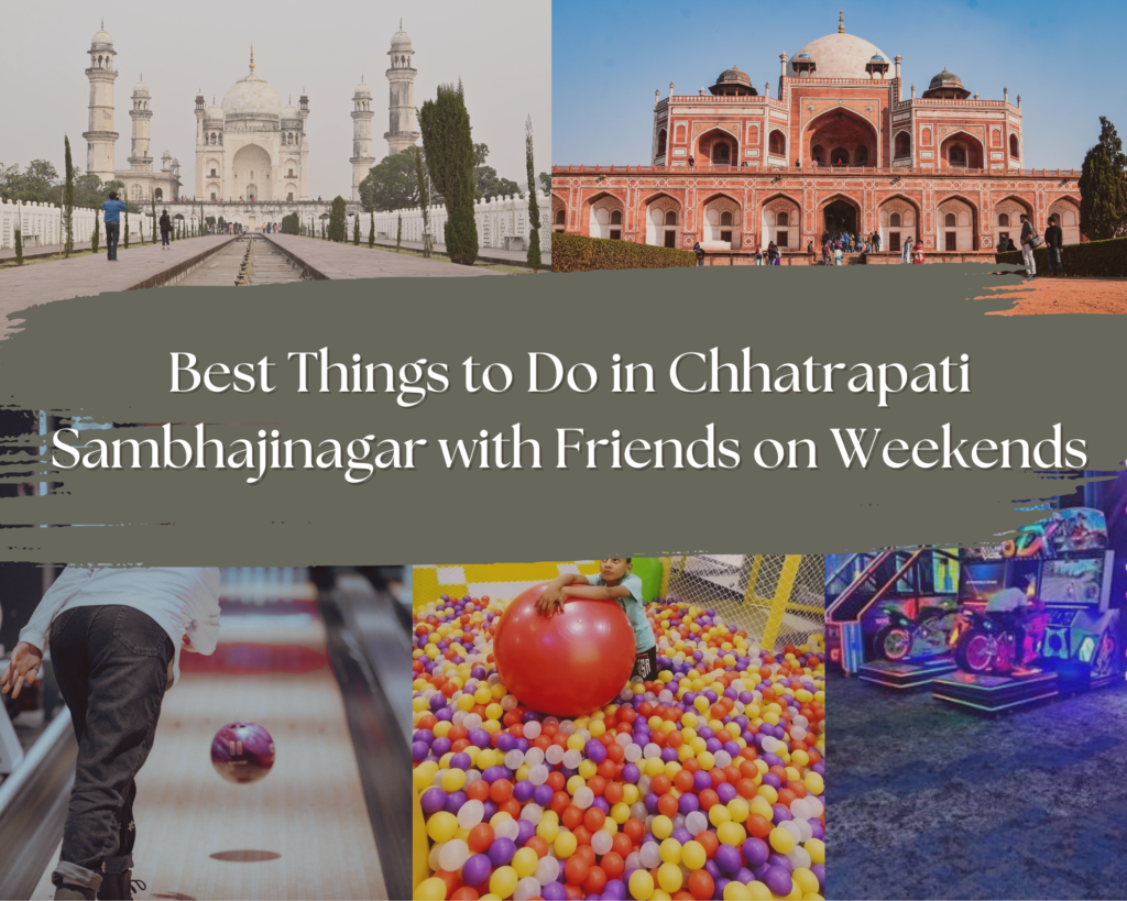 best places to visit in Chhatrapati Sambhajinagar with friends